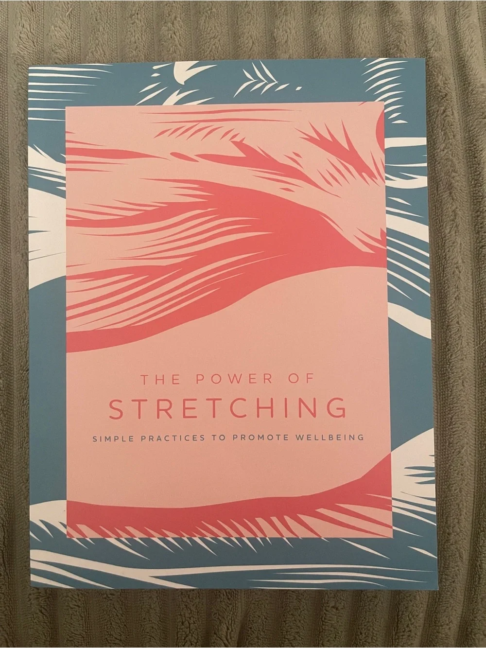 The Power of Stretching: Simple Practices to Promote Wellbeing